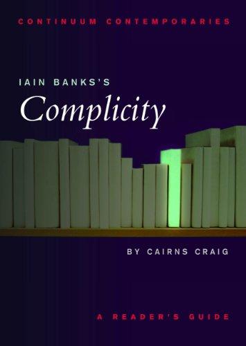 Iain Banks's Complicity: A Reader's Guide (Continuum Contemporaries)