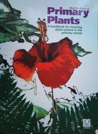 Primary Plants: A Handbook for Teaching Plant Science in the Primary School