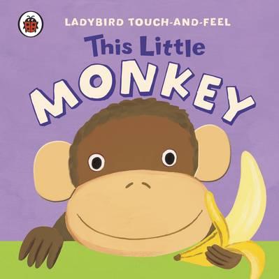 This Little Monkey. (Ladybird Touch & Feel)