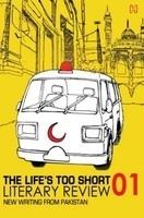 The Life's Too Short : Literary Review 01 New Writing from Pakistan