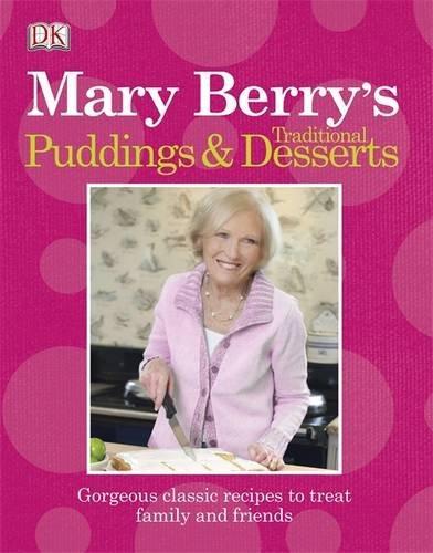 Mary Berry's Traditional Puddings & Desserts: Gorgeous Classic Recipes to Treat Family and Friends. (French Edition) 