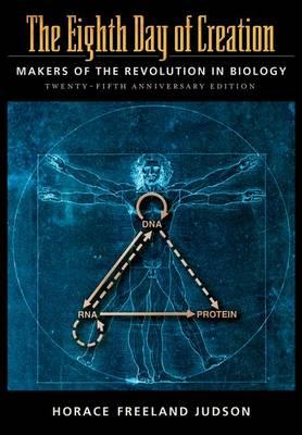 The Eighth Day of Creation: Makers of the Revolution in Biology, 25th Anniversary Edition