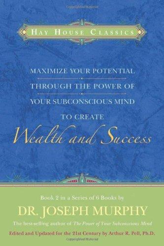 Maximize Your Potential Through the Power of Your Subconscious Mind to Create Wealth and Success: Book 2