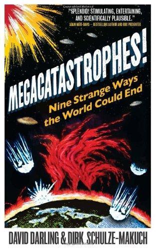 Megacatastrophes!: Nine Strange Ways the World Could End 