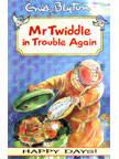 Mr. Twiddle in trouble Again