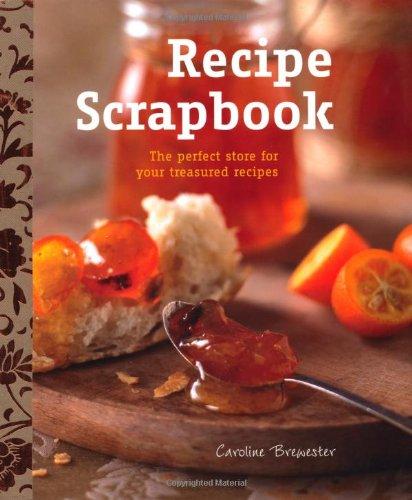 Recipe Scrapbook: The Perfect store for your Treasured Recipes