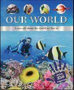 Our World Learn All About The World We Live In