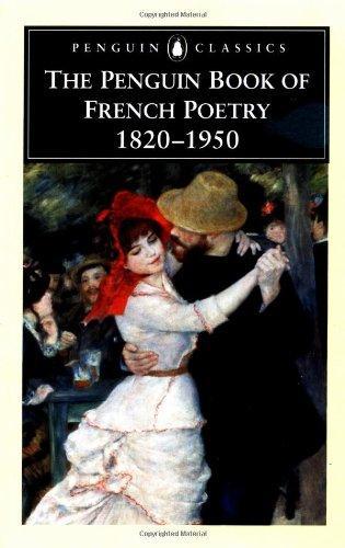 The Penguin Book of French Poetry: 1820-1950; With Prose Translations (Penguin Classics) 