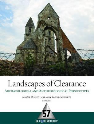 Landscapes of Clearance: Archaeological and Anthropological Perspectives (One World Archaeology)