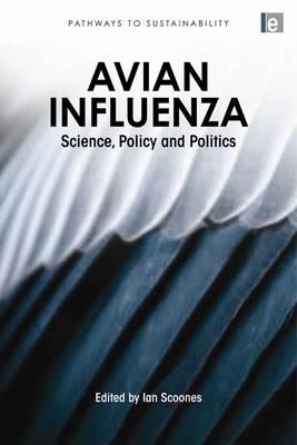 Avian Influenza: Science, Policy and Politics (Pathways to Sustainability)