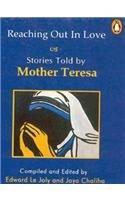 Reaching Out In Love & Stories Told By Mother Teresa