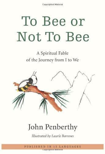 To Bee or Not To Bee: A Spiritual Fable of the Journey from I to We 
