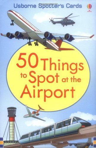 50 Things to Spot at the Airport (Usborne Spotters Cards) 