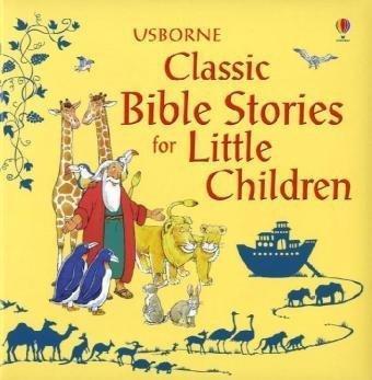 USBORNE: CLASSIC BIBLE STORIES FOR LITTLE CHILDREN