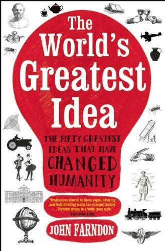 The World’s Greatest Idea: The Fifty Greatest Ideas That Have Changed Humanity