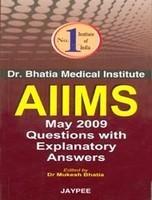 AIIMS MAY 2009 QUESTIONS WITH EXPLANATORY ANSWERS(DR.BHATIA MEDICAL INSTITUTE),2010