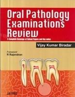 ORAL PATHOLOGY EXAMINATIONS REVIEW A COMPLETE COVERAGE OF SOLVED PAPERS AND KEY NOTES : 2007