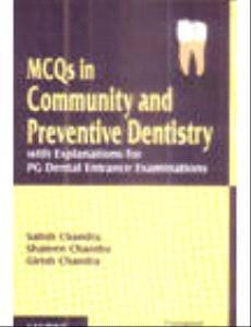 MCQS IN COMMUNITY AND PREVENTIVE DENTISTRY WITH EXPLANATIONS FOR PG DENTAL ENTRANCE EXAMINATIONS