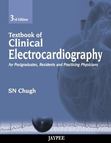 Textbook of Clinical Electrocardiography: For Postgraduates, Resident Doctors and Practicing Physicians