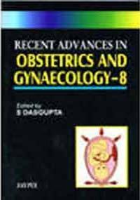 RECENT ADVANCED IN OBSTETRICS & GYNAECOLOGY (VOL.8),1/E,R.P.2008