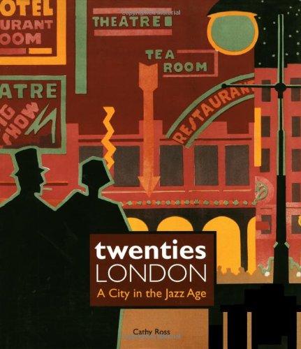 Twenties London: A City in the Jazz Age