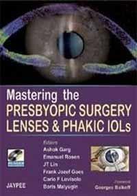 Mastering the Presbyopic Surgical Lenses and Phakic IOLs with DVD-ROM