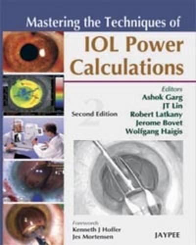 MASTERING THE TECHNIQUES OF INTRAOCULAR LENS POWER CALCULATIONS