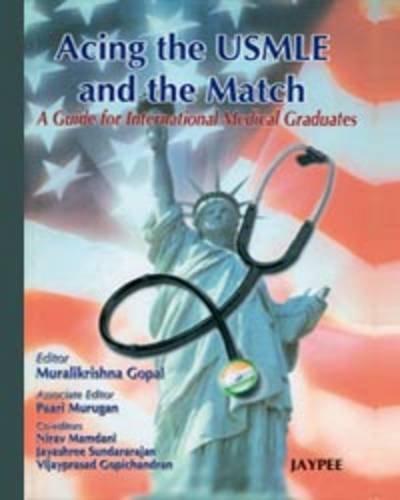 ACING THE USMEL AND THE MATHCH A GUIDE FOR INTERNATIONAL MEDICAL GRADUATES,2008