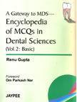 A GATEWAY TO MDS ENCYCLOPEDIA OF MCQS IN DENTAL SCIENCES, VOL-2, (BASIC), 2005