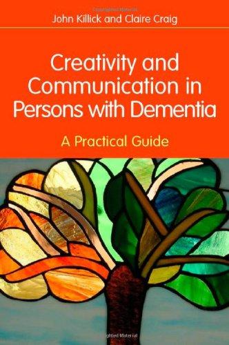 Creativity and Communication in Persons with Dementia: A Practical Guide