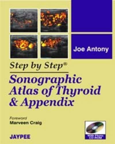 STEP BY STEP SONOGRAPHIC ATLAS OF THYROID & APPENDIX WITH CD-2010