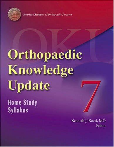 Orthopaedic Knowledge Update7: Home Study Program (ORTHOPEDIC KNOWLEDGE UPDATE SERIES) (No. 7)