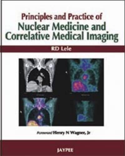 PRINCIPLES AND PRACTICE OF NUCLEAR MEDICINE AND CORRELATIVE MEDICAL IMAGING:2009(R)