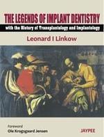 The Legends of Implant Dentisty with The History of Transplantology and Implantolgy