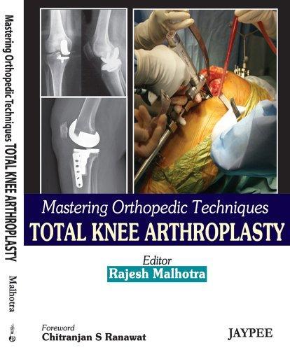 Mastering Orthopedic Techniques Total Knee Arthroplasty