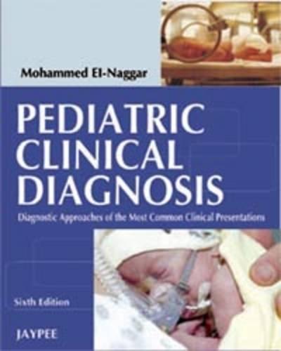 PEDIATRIC CLINICAL DIAGNOSIS:DIAGNOSTIC APPROACHES OF THE MOST COMMON CLINICAL PRESENTATION:6/E 2008