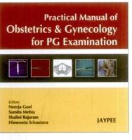 PRACTICAL MANUAL OF OBSTERTRICS AND GYNECOLOGY FOR PG EXAMINATION