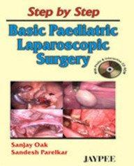 Step By Step Basic Paediatric Laparoscopic Surgery (With photo and Interactive CD ROM)