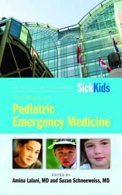 Hospital for Sick Children Handbook of Pediatric Emergency Medicine (SickKids)