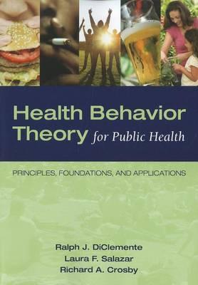 Health Behavior Theory For Public Health: Principles, Foundations and Applications