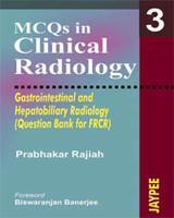 MCQs in Clinical Radiology: Gastrointestinal and Hepatobiliary Radiology (Question Bank for FRCR)(Vol 3)