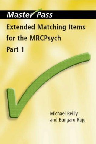 MASTER PASS EXTENDED MATCHING ITEMS FOR THE MRCPSYCH PART-1, 2005