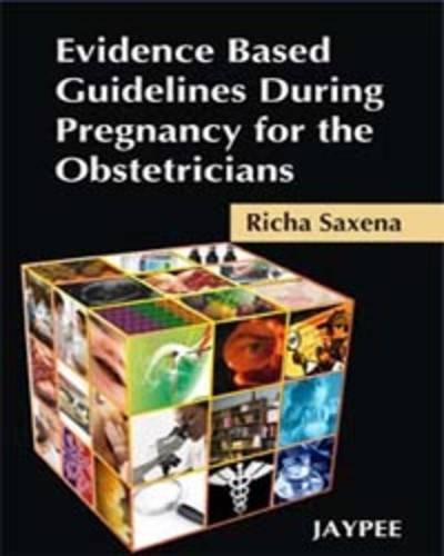 EVIDENCE BASED GUIDELINES DURING PREGNANCY FOR THE OBSTETRICIANS,2009