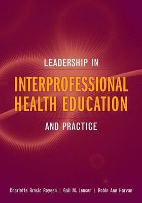 Leadership in Interprofessional Health Education and Practice