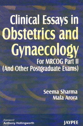 Clinical Essays in Obstetrics and Gynaecology: For Mrcog Part 2 (And Other Postgraduate Exams) (Pt. II)