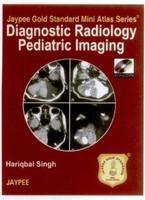 DIAGNOSTIC RADIOLOGY PEDIATRIC IMAGING JAYPEE GOLD STANDARD MINI ATLAS SERIES WITH PHOTO CD-ROM,