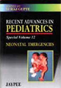 RECENT ADVANCES IN PEDIATRICS SPECIAL VOL-12, NEONATAL EMERGENCIES, 2004.