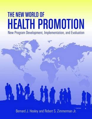 The New World of Health Promotion: New Program Development, Implementation, and Evaluation