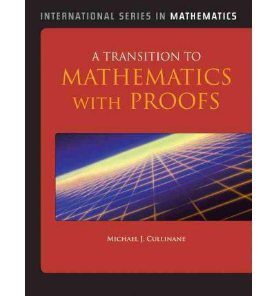 A Transition to Mathematics with Proofs (International Series in Mathematics)
