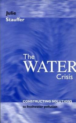 The Water Crisis: Constructing solutions to freshwater pollution